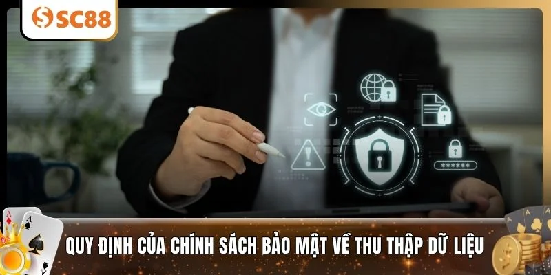 Quy định của Chính sách bảo mật về thu thập dữ liệu